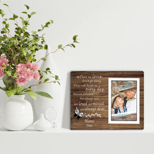 Those We Love Don't Go Away - Upload Image - Personalized Memorial Picture Frames