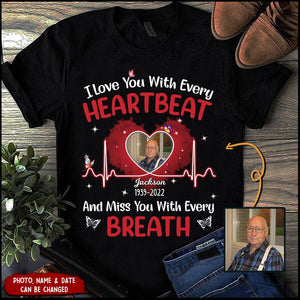 I love you with every heartbeat personalized memorial upload photo T-shirt
