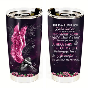 The Day I Lost You I'm Just Not Me Anymore Personalized Tumbler